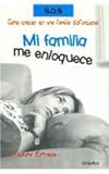 Mi Familia Me Enloquece/ My Family Drives Me Crazy: Como Crecer En Una Familia Disfuncional / How to Grow in a Disfunctional Family (Spanish Edition)