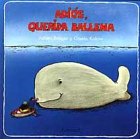 Adios, querida ballena/ Goodbye Dear Whale (Spanish Edition) Adios, querida ballena/ Goodbye Dear Whale (Spanish Edition)