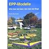 EPP-Modelle: Wie man sie baut, wie man sie fliegt