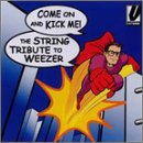 Click here to buy The String Quartet Tribute to Weezer: Come On and Kick Me by  Claire Stancarone, Gary Lee Tussing, Helena Espvall-Santoleri, Rivers Cuomo, and Doug Munro .