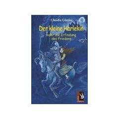 Der kleine Harlekin. Oder die Erfindung des Friedens