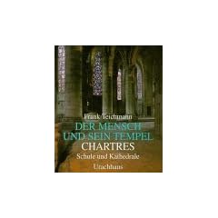 Der Mensch und sein Tempel, Bd. 4: Chartres - Schule und Kathedrale