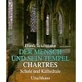 Der Mensch und sein Tempel, Bd. 4: Chartres - Schule und Kathedrale