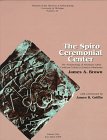 The Spiro Ceremonial Center: The Archaeology of Arkansas Valley Caddoan Culture in Eastern Oklahoma (Num 29) 2 vol set