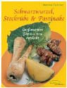  : Schwarzwurzel, Steckrübe und Pastinake. Großmutters Gemüse neu entdeckt. Tipps, 65 Rezepte, Adressen