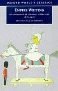 Empire Writing: An Anthology of Colonial Literature 1870-1918 (Oxford World's Classics)