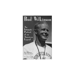Bud Wilkinson: An Intimate Portrait of an American Legend