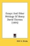 Essays And Other Writings Of Henry David Thoreau 1895