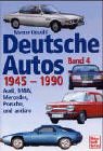 Deutsche Autos, Bd.4, 1945-1990: Mercedes, BMW, Audi, Porsche und andere: Bd 4