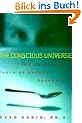 The Conscious Universe: The Scientific Truth of Psychic Phenomena
