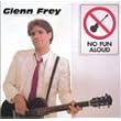 No Fun Aloud ~ Glenn Frey