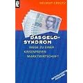 Das Geld - Syndrom. Wege zu einer krisenfreien Marktwirtschaft.
