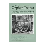 The Orphan Trains: Leaving the Cities Behind (Perspectives on History Series)