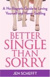Better Single Than Sorry: A No-Regrets Guide to Loving Yourself and Never Settling