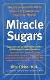 Miracle Sugars: The Glyconutrient Link to Disease Prevention and Improved Health