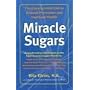 Miracle Sugars: The Glyconutrient Link to Disease Prevention and Improved Health