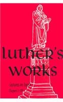 Luther's Works Lectures on Isaiah/Chapters 1-39 (Luther's Works (Concordia))