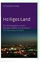 Heiliges Land: Ein Reisebegleiter zu den heiligen St&auml;tten von Judentum, Christentum und Islam