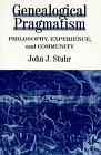 Genealogical Pragmatism: Philosophy, Experience, and Community