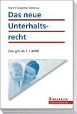Der neue Unterhalt ab 2008: Unterhaltsbefristung nach der Ehe, Abänderung bestehender Eheverträge. So setzen Sie Ihre Rechte durch