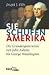Sie schufen Amerika: Die Gründergeneration von John Adams bis George Washington