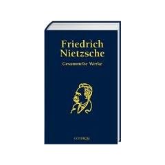 Friedrich Nietzsche: Gesammelte Werke