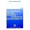 Die wesentliche Aufgabe der Mutter w�hrend der Schwangerschaft