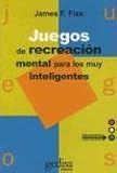 Juegos de Recreacion Mental Para Muy Inteligentes (Coleccion Juegos)