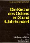 Kirchengeschichte in Einzeldarstellungen, 36 Bde., Bd.1 4, Die Kirche des Ostens im 3. und 4. Jahrhundert