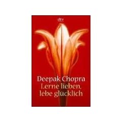 Lerne lieben, lebe gl�cklich. Der Weg zur spirituellen Liebe.