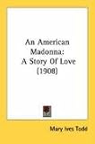 An American Madonna: A Story Of Love (1908)