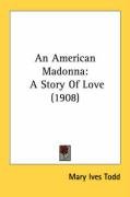 An American Madonna: A Story Of Love (1908)