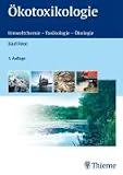Ökotoxikologie: Umweltchemie, Toxikologie, Ökologie