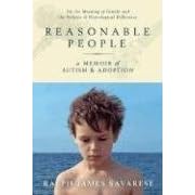 Reasonable People: A Memoir of Autism and Adoption: On the Meaning of Family and the Politics of Neurological Difference