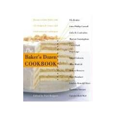 The Baker's Dozen Cookbook: Become a Better Baker with 135 Foolproof Recipes and Tried-and-True Techniques