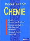 Grosses Buch der Chemie: Mit allen Formeln und Gesetzen. Mit �bungsaufgaben, L�sungen und Beispielen. Mit ausf�hrlichem Lexikonteil