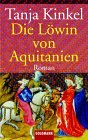 Die L�win von Aquitanien - Tanja Kinkel