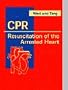 CPR: Resuscitation of the Arrested Heart, 1e