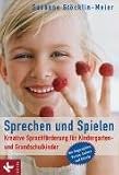 Sprechen und Spielen: Kreative Sprachfoerderung fuer Kindergarten- und Grundschulkinder