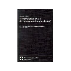 Wissenschaft im Dienst der nationalsozialistischen Politik? Die 'Volksdeutschen Forschungsgemeinschaften' von 1931-1945