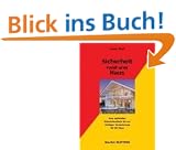 Sicherheit rund ums Haus: Vom optimalen Einbruchsschutz bis zur richtigen Versicherung f�r Ihr Haus