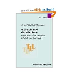 Es ging ein Engel durch den Raum. Engelsbotschaften verstehen in Schule und Gemeinde (Theologie f�r Lehrerinnen u. Lehrer) (Tll - Thema)