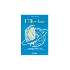 L'Effet Isa�e - D�coder la science perdue de la pri�re, comprendre les proph�ties destin�es � notre �poque