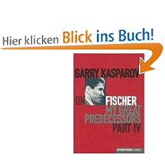 Garry Kasparov on Fischer: Garry Kasparov on My Great Predecessors, Part 4: Pt. 4