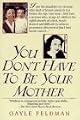 You Don't Have to Be Your Mother