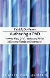 Authoring a PH.D.: How to Plan, Draft, Write and Finish a Doctoral Thesis or Dissertation: How to Plan, Draft, Write and Finish a Doctoral Dissertation (Palgrave Study Guides)