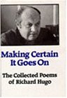 Making Certain It Goes on: The Collected Poems of Richard Hugo