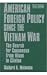 American Foreign Policy Since the Vietnam War: The Search for Consensus from Nixon to Clinton
