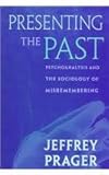 Presenting the past : psychoanalysis and sociology of misremembering