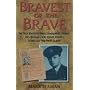 Bravest of the Brave: True Story of Wing Commander Tommy Yeo-Thomas - SOE Secret Agent Codename, the White Rabbit